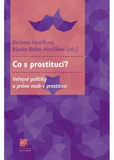 Co s prostitucí? - Veřejné politiky a práva osob v prostituci