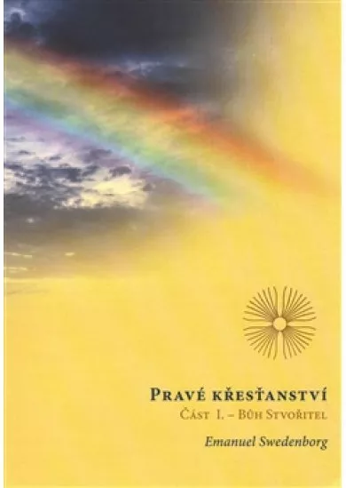 Pravé křesťanství - Část 1: Bůh Stvořitel