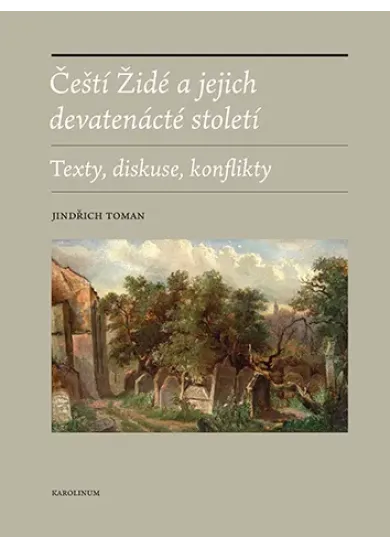 Čeští Židé a jejich devatenácté století - Texty, diskuse, konflikty
