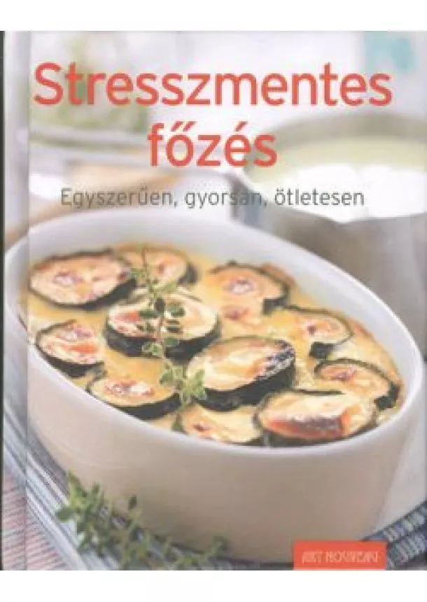 SZAKÁCSKÖNYV - STRESSZMENTES FŐZÉS