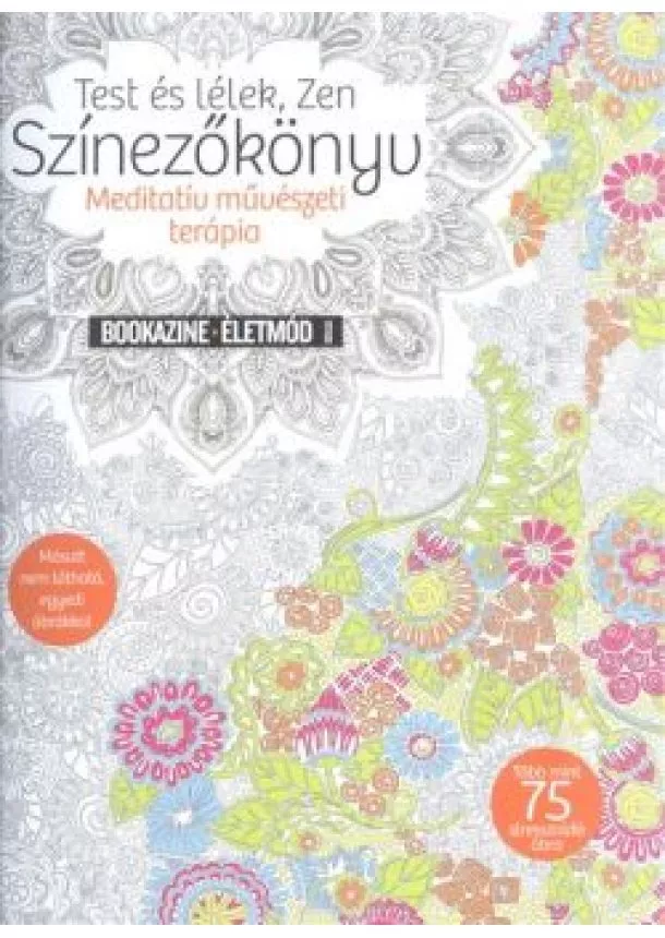 BOOKAZINE - TEST ÉS LÉLEK, ZEN SZÍNEZŐKÖNYV - MEDITATÍV MŰVÉSZETI TERÁPIA