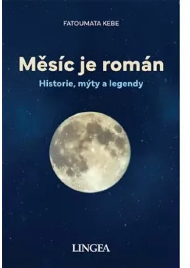 Měsíc je román - Historie, mýty, legendy