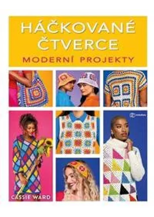 Ward Cassie - Háčkované čtverce: Moderní projekty