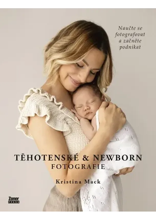 Kristina Mack - Těhotenské & newborn fotografie - Naučte se fotografovat a začněte podnikat