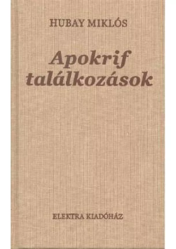 Hubay Miklós - Apokrif találkozások