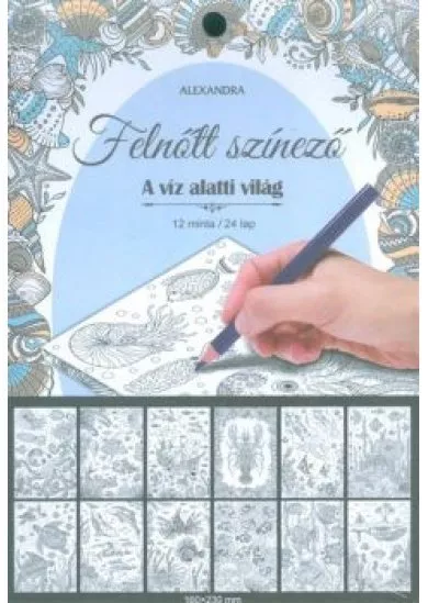 A víz alatti világ /Felnőtt színező (12 minta /24 lap)