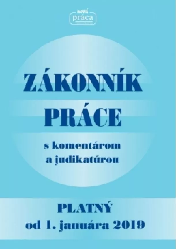 Kolektív - Zákonník práce s komentárom a judikatúrou platný od 1. januára 2019