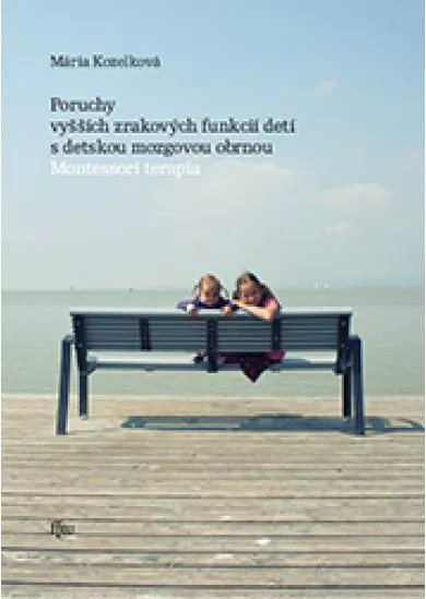 Poruchy vyšších zrakových funkcií detí s detskou mozgovou obrnou - Montessori terapia