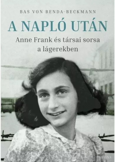 A Napló után - Anne Frank és társai sorsa a lágerekben