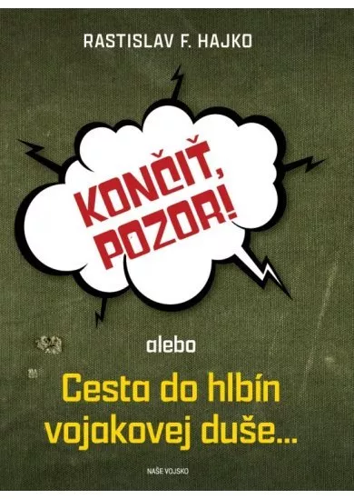 Končiť, pozor!,alebo,Cesta do hlbín vojakovej duše…