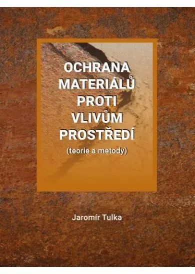 Ochrana materiálů proti vlivům prostředí (teorie a metody)