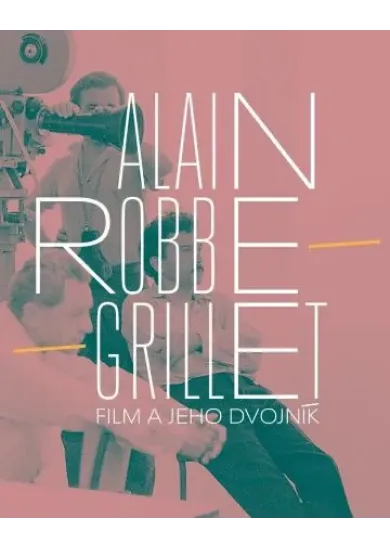 Alain Robbe-Grillet. Film a jeho dvojník