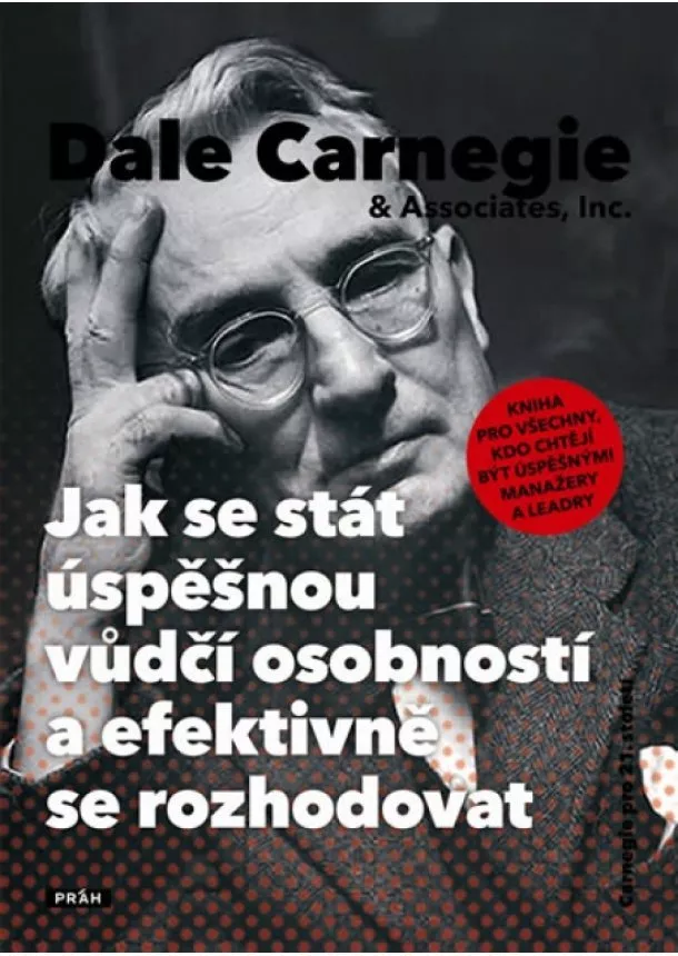 Dale Carnegie  - Jak se stát úspěšnou vůdčí osobností a e