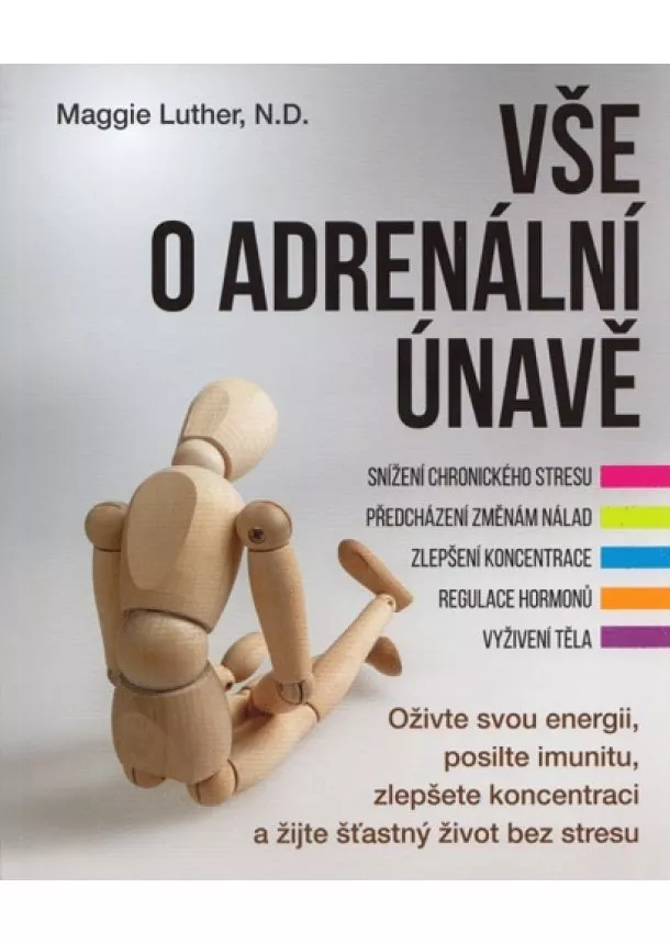 Maggie Luther - Vše o adrenální únavě - Oživte svou energii, posilte imunitu a zlepšete koncentraci pro šťastný život bez stresu
