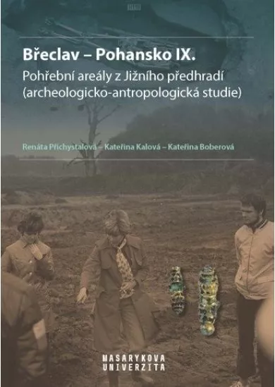 Břeclav - Pohansko IX. Pohřební areály z Jižního předhradí (archeologicko-antropologická studie)