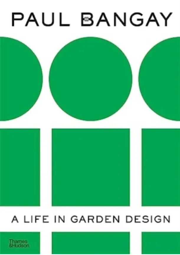 Paul Bangay - Paul Bangay : A Life in Garden Design