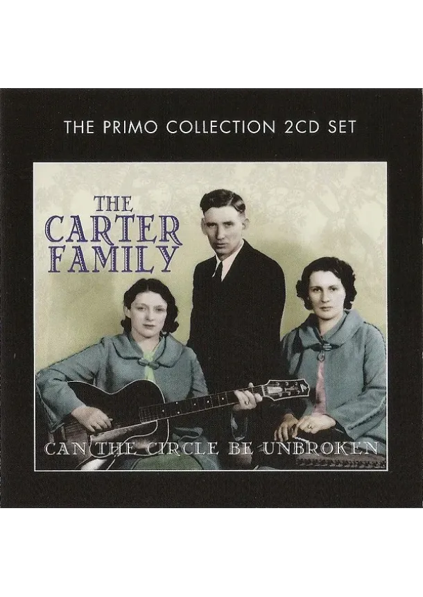 Carter Family, PRIMO - Carter Family:  Can the Circle Be Unbroke