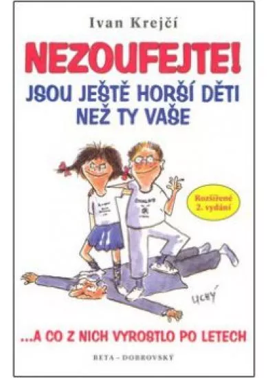 Nezoufejte! Jsou ještě horší děti než ty vaše - Balzám na duši zdecimovaných rodičů