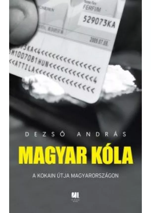 Dezső András - Magyar kóla - A kokain útja Magyarországon