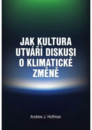 Jak kultura utváří diskusi o klimatické změně