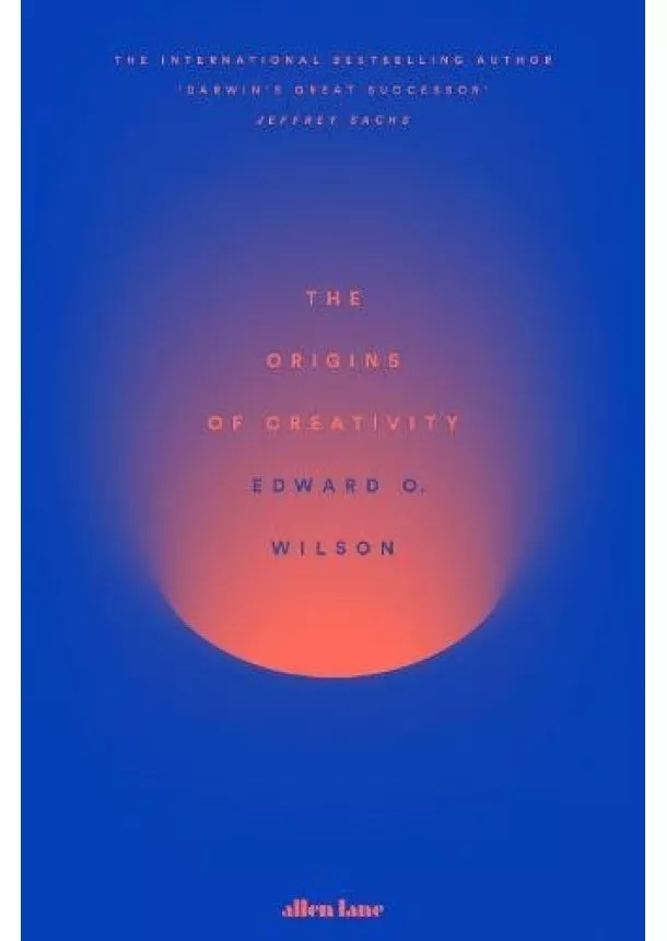 Edward O Wilson - The Origins of Creativity