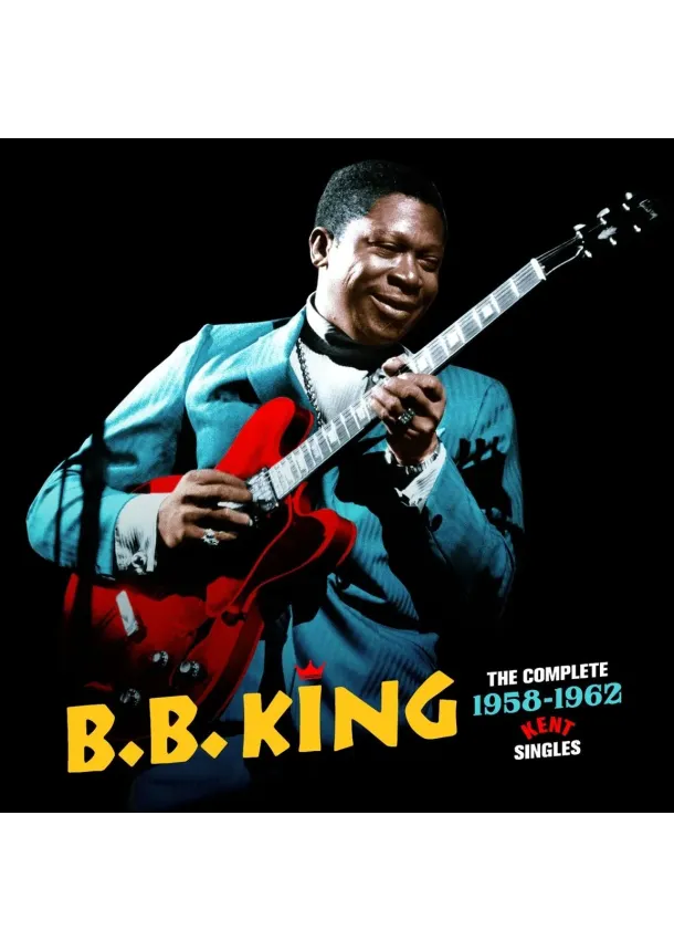 B.B. King, SOUL JAM - B.B. King:  Complete 1958–1962 Kent Singles (3 bonus tracks, 16p. booklet)