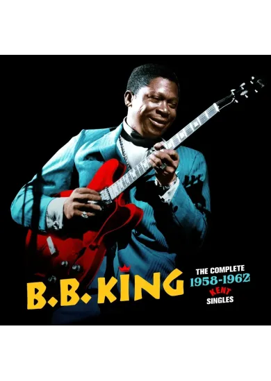 B.B. King:  Complete 1958–1962 Kent Singles (3 bonus tracks, 16p. booklet)