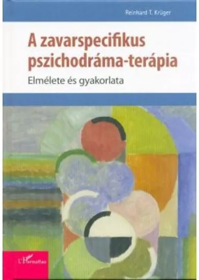 A zavarspecifikus pszihodráma-terápia /Elmélete és gyakorlata
