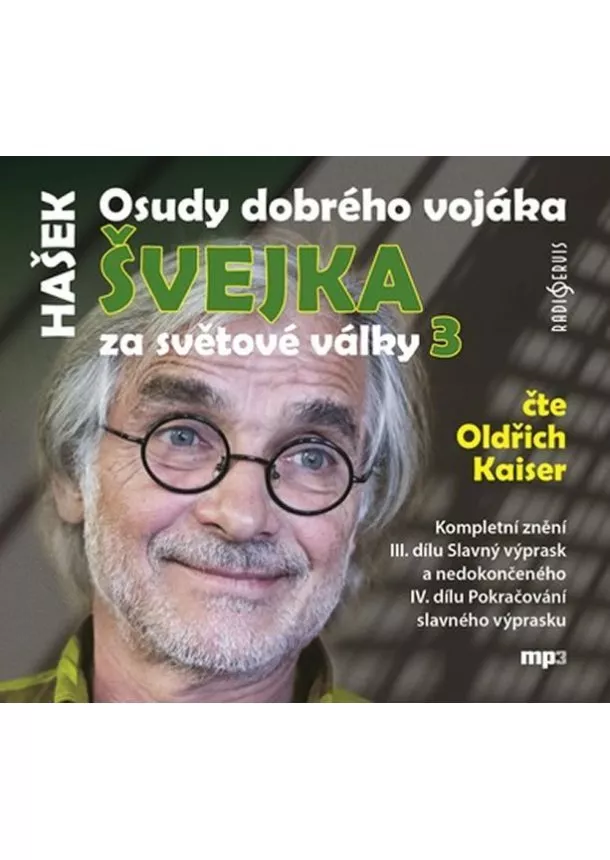 Český rozhlas/Radioservis - KAISER OLDŘICH  HAŠEK: OSUDY DOBRÉHO VOJÁKA ŠVEJKA ZA