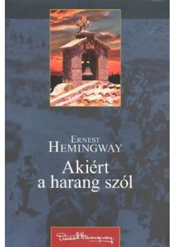Ernest Hemingway - AKIÉRT A HARANG SZÓL /KEMÉNY