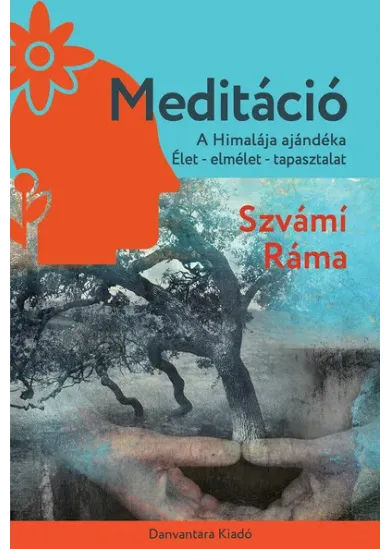 Meditáció - A Himalája Ajándéka - Élet Elmélet Tapasztalat