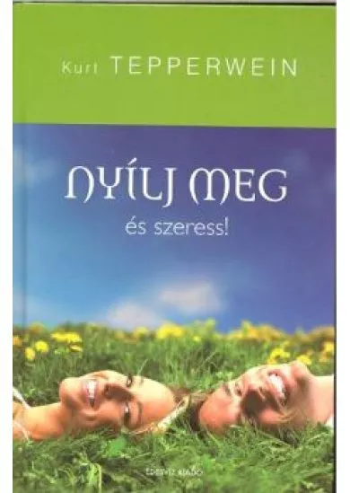 NYÍLJ MEG ÉS SZERESS!
