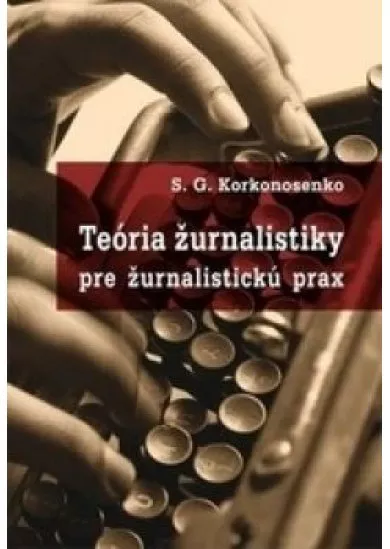 Teória žurnalistiky pre žurnalistickú prax  