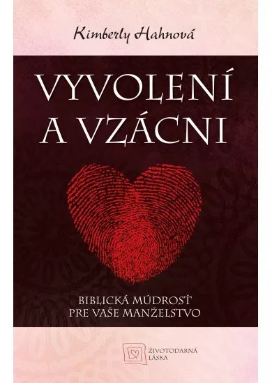 Vyvolení a vzácni - Biblická múdrosť pre vaše manželstvo