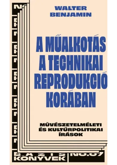 A műalkotás a technikai sokszorosíthatóság korában - Bázis könyvek