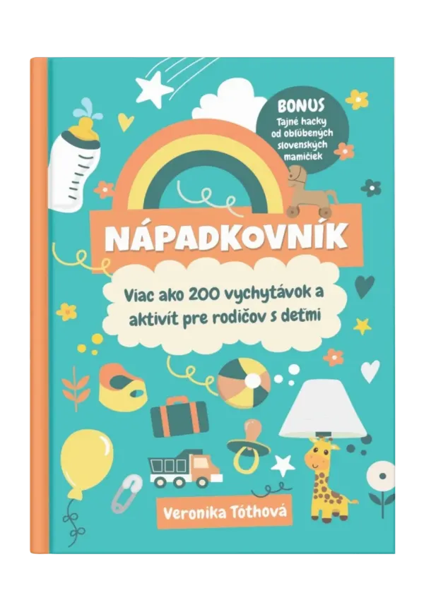 Veronika Tóthová - Nápadkovník - Viac ako 200 vychytávok a aktivít pre rodičov s deťmi