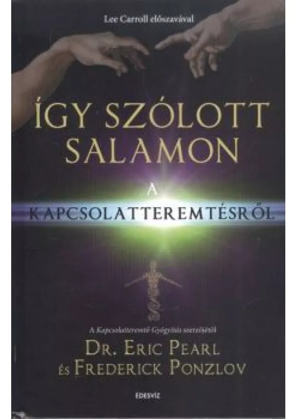 DR. ERIC PEARL - FREDERICK PONZLOV - ÍGY SZÓLOTT SALAMON A KAPCSOLATTEREMTÉSRŐL