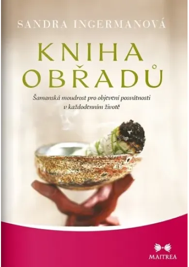 Kniha obřadů - Šamanská moudrost pro objevení posvátnosti v každodenním životě