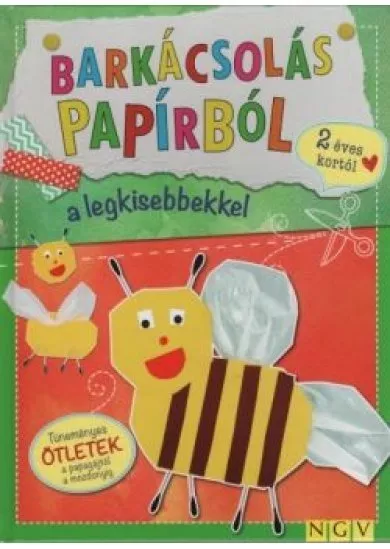 Barkácsolás papírból a legkisebbekkel 2 éves kortól - Tüneményes ötletek a papagájtól a mozdonyig
