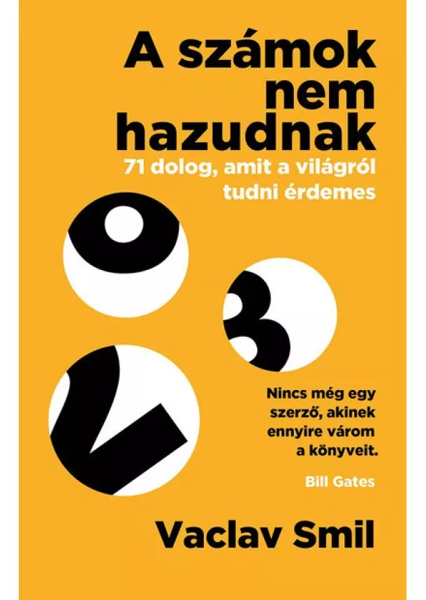 Vaclav Smil - A számok nem hazudnak - 71 dolog, amit a világról tudni érdemes