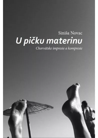 U pičku materinu - Chorvátske impresie a kompresie