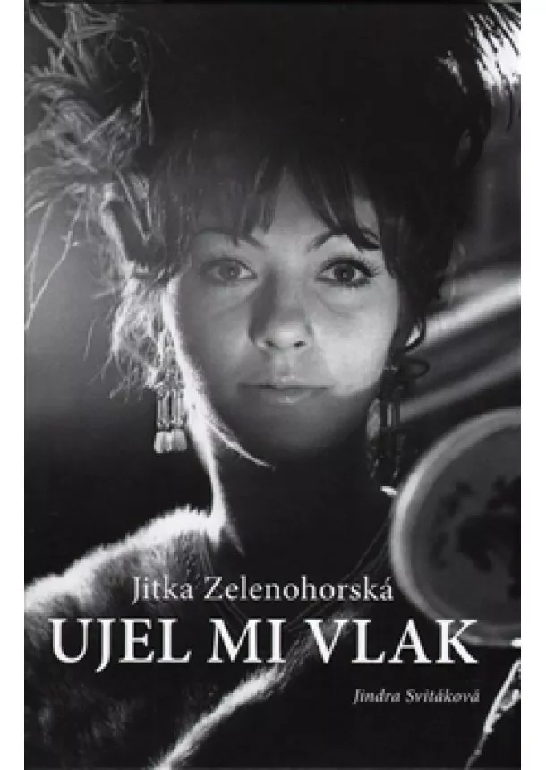 Jindra Svitáková - Jitka Zelenohorská – Ujel mi vlak