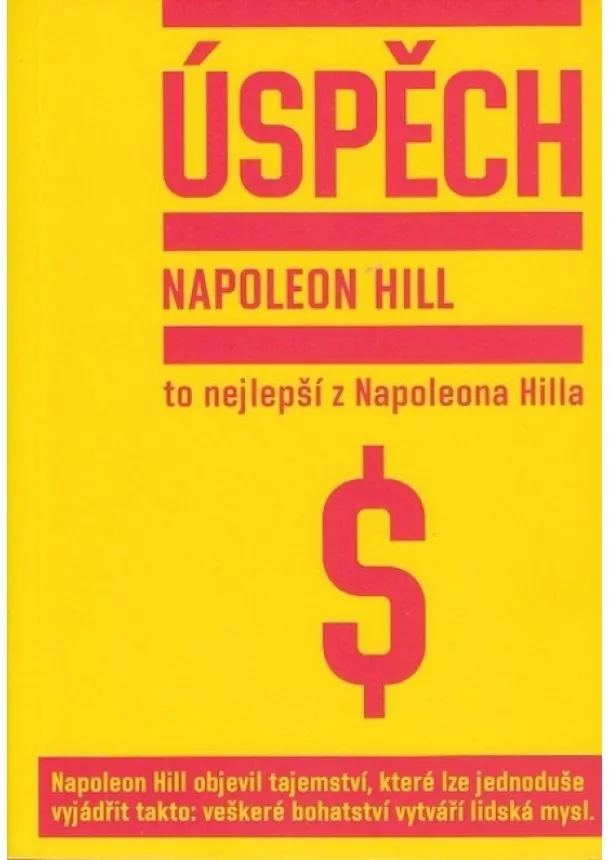 Napoleon Hill  - Úspěch - To nejlepší z Napoleona Hilla