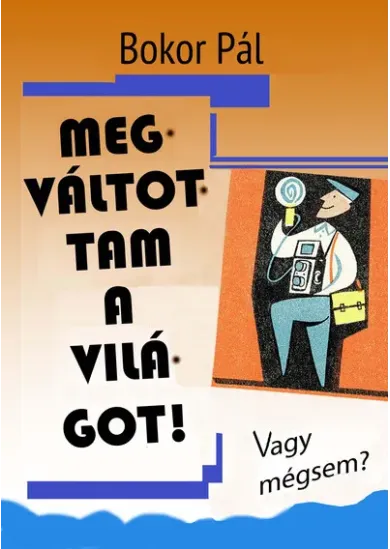 Megváltottam a világot! - Vagy mégsem?