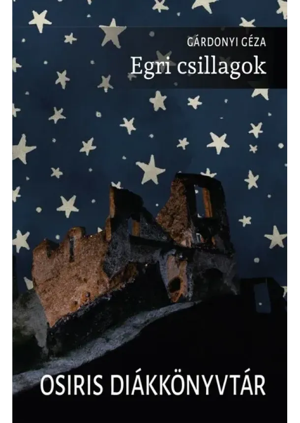 Gárdonyi Géza - Egri csillagok - Osiris Diákkönyvtár (új kiadás).
