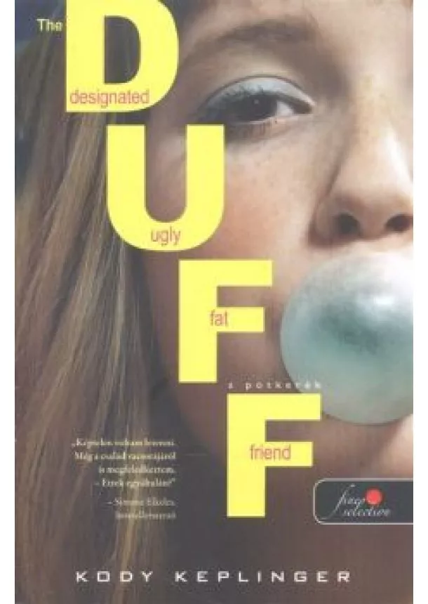 Kody Keplinger - The Duff - A pótkerék /The Designated Ugly Fat Friend