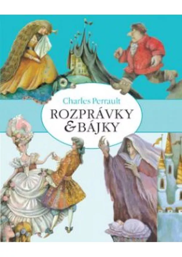 Charles Perrault - Rozprávky a bájky