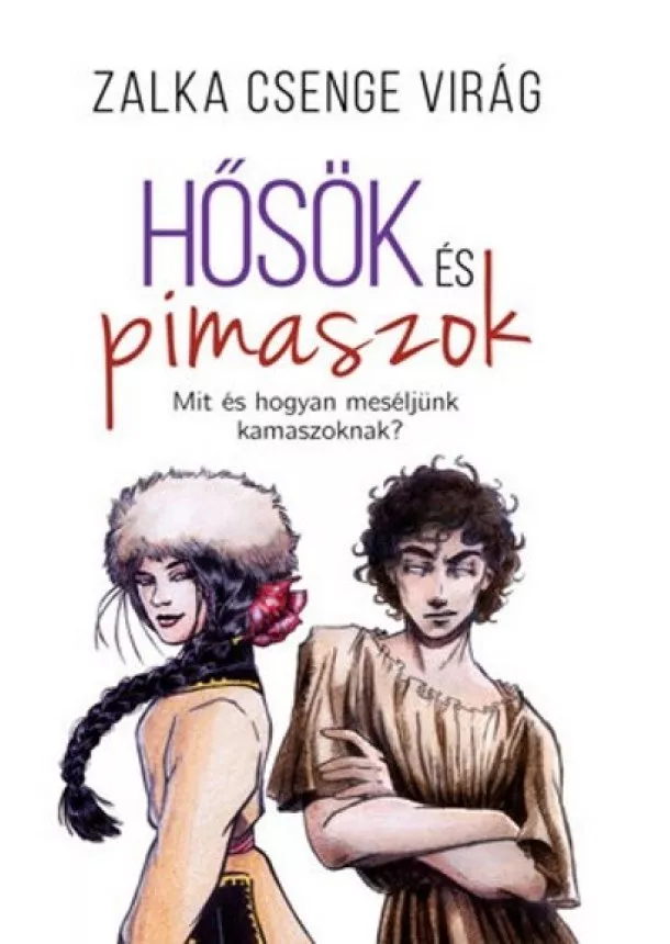 Zalka Csenge Virág - Hősök és pimaszok