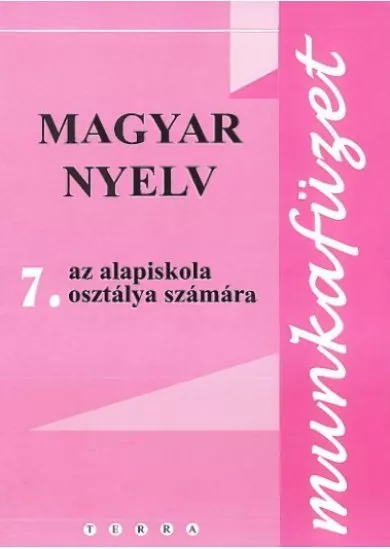 Magyar nyelv 7 - Munkafüzet - Pracový zošit z maďarského jazyka pre 7.r. ZŠ