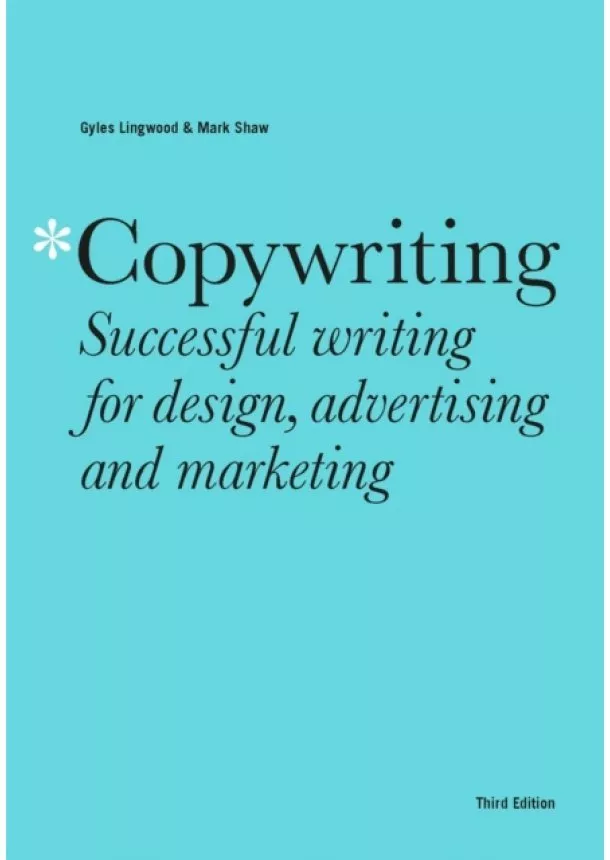 Gyles Lingwood, Mark Shaw - Copywriting Third Edition